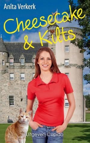 Cover of the book Cheesecake & Kilts by Anita Verkerk