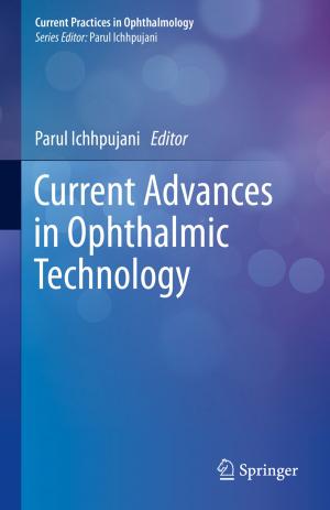 Cover of the book Current Advances in Ophthalmic Technology by Nick Gallent, Iqbal Hamiduddin, Meri Juntti, Nicola Livingstone, Phoebe Stirling