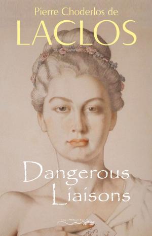Cover of the book Dangerous Liaisons (Les Liaisons Dangereuses) by Gabriel de Guilleragues