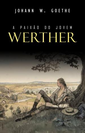 Cover of the book A Paixão do Jovem Werther by Jules Verne