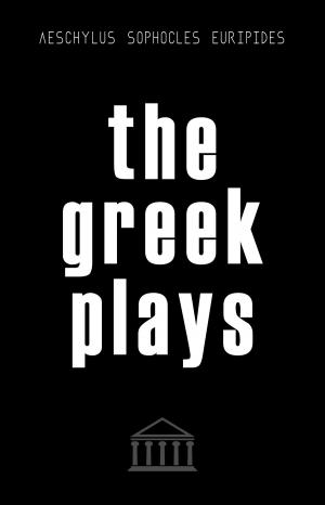 Cover of the book The Greek Plays: 33 Plays by Aeschylus, Sophocles, and Euripides (Modern Library Classics) by Confucius