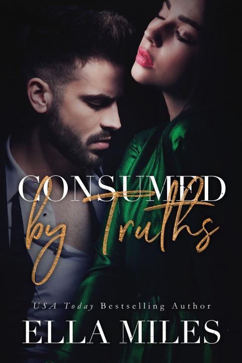 Cover of the book Consumed by Truths by Ella Miles, Ella Miles LLC