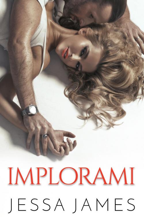 Cover of the book Implorami by Jessa James, Jessa James