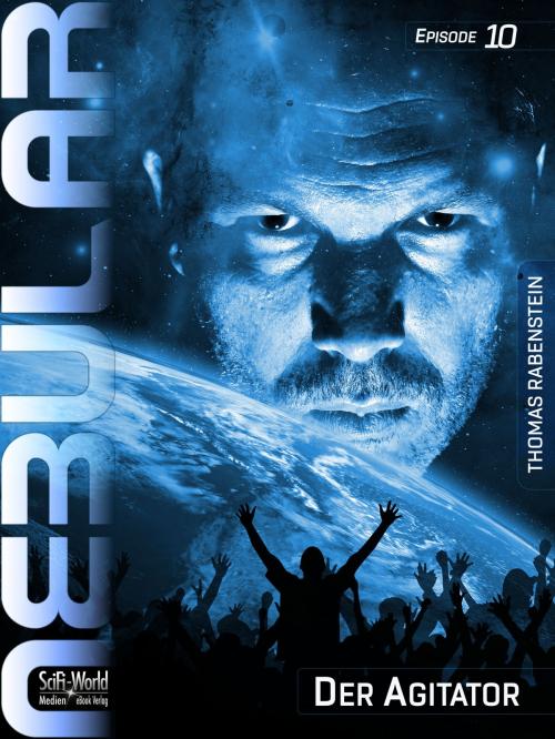Cover of the book NEBULAR 10: Der Agitator by Thomas Rabenstein, SciFi-World Medien eBook Verlag