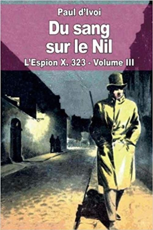 Cover of the book L'Espion X. 323 - Du sang sur le Nil by Paul d’Ivoi, Editions MARQUES