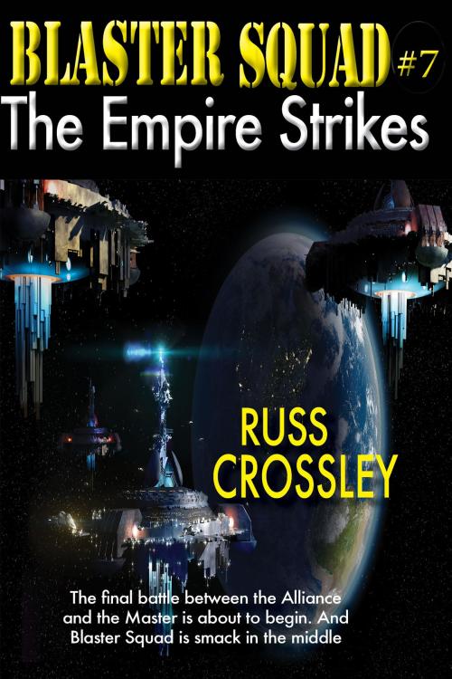 Cover of the book Blaster Squad #7 The Empire Strikes by Russ Crossley, 53rd Street Publishing