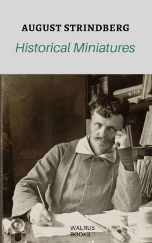 Cover of the book Historical Miniatures by August Strindberg, Walrus Books Publisher