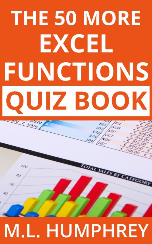Cover of the book The 50 More Excel Functions Quiz Book by M.L. Humphrey, M.L. Humphrey