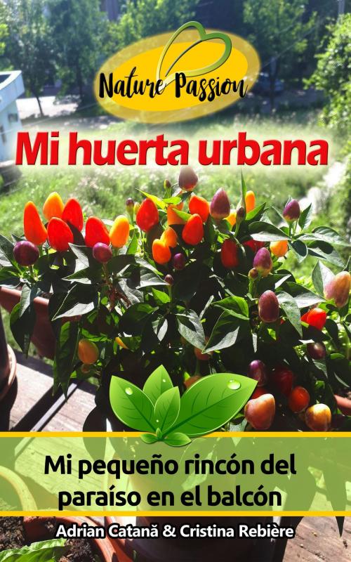Cover of the book Mi huerta urbana by Adrian Catana, Cristina Rebiere, Olivier Rebiere