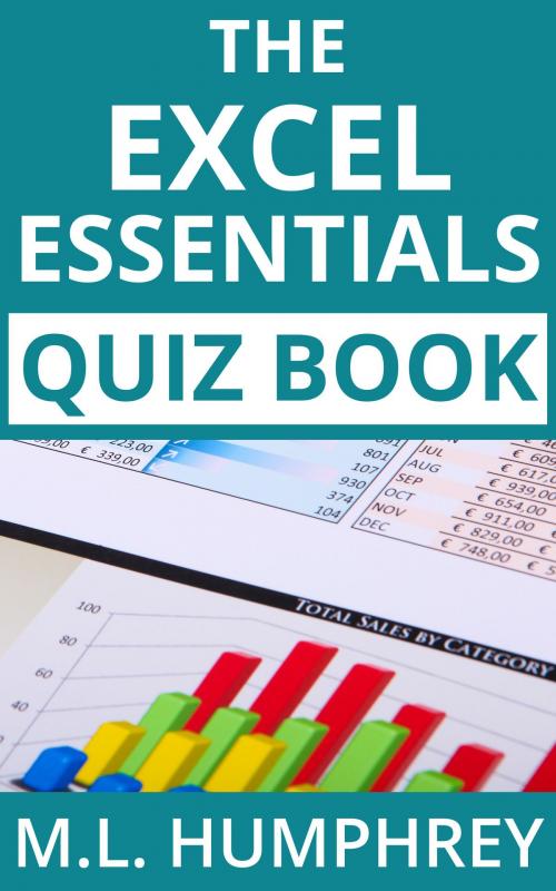Cover of the book The Excel Essentials Quiz Book by M.L. Humphrey, M.L. Humphrey