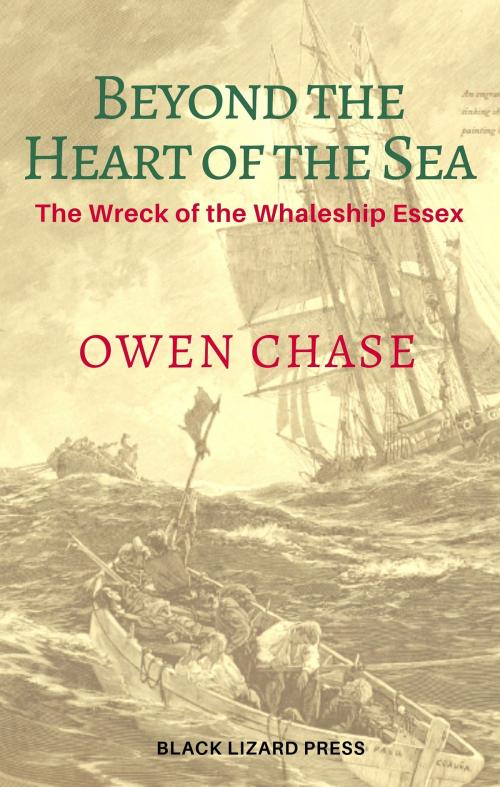 Cover of the book Beyond the Heart of the Sea: The Wreck of the Whaleship Essex by Owen Chase, Black Lizard Books