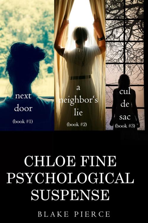 Cover of the book Chloe Fine Psychological Suspense Bundle: Next Door (#1), A Neighbor’s Lie (#2), and Cul de Sac (#3) by Blake Pierce, Blake Pierce