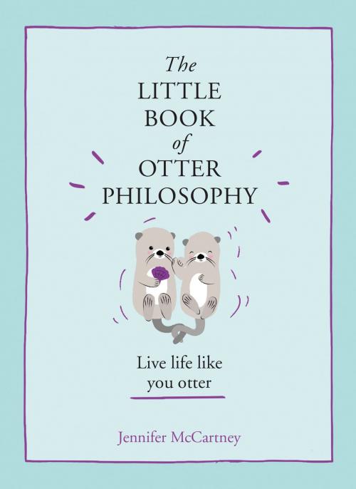 Cover of the book The Little Book of Otter Philosophy by Jennifer McCartney, HarperCollins Publishers