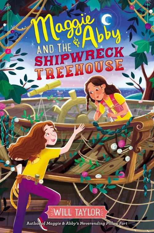 Cover of the book Maggie & Abby and the Shipwreck Treehouse by Will Taylor, HarperCollins