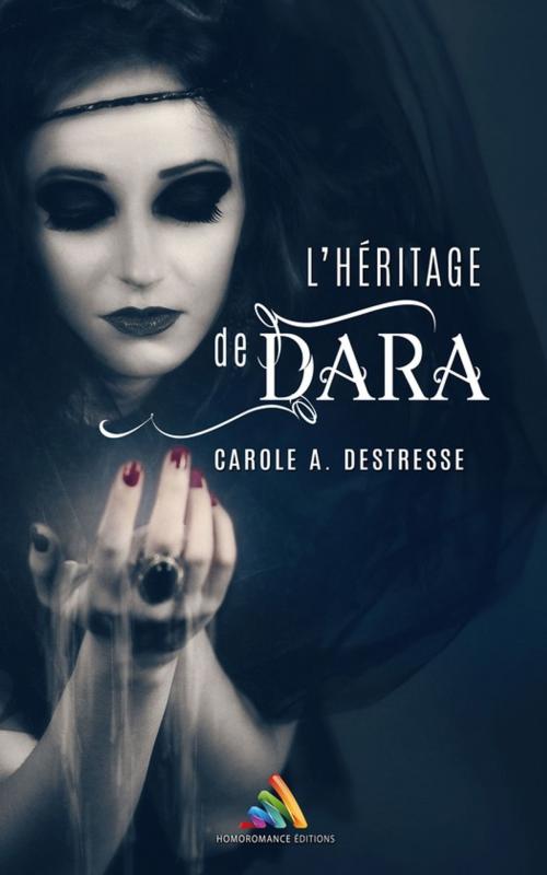 Cover of the book L'héritage de Dara by Carole A. Destresse, Homoromance Éditions
