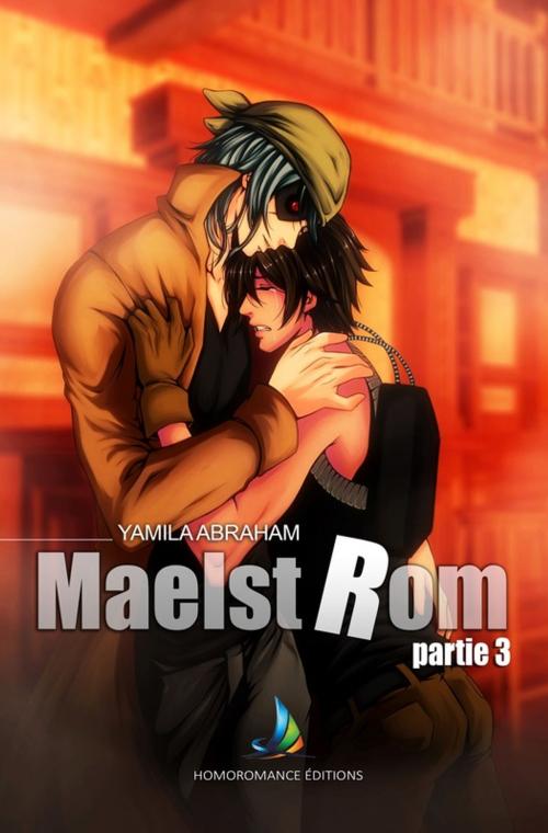Cover of the book MAELSTROM - Partie 3 by Yamila Abraham, Homoromance Éditions