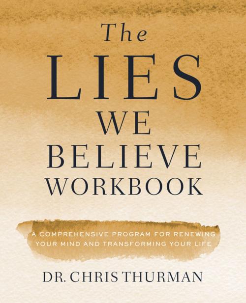Cover of the book The Lies We Believe Workbook by Dr. Chris Thurman, Thomas Nelson