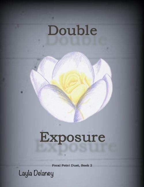 Cover of the book Double Exposure - Focal Point Duet, Book 2 by Layla Delaney, Lulu.com