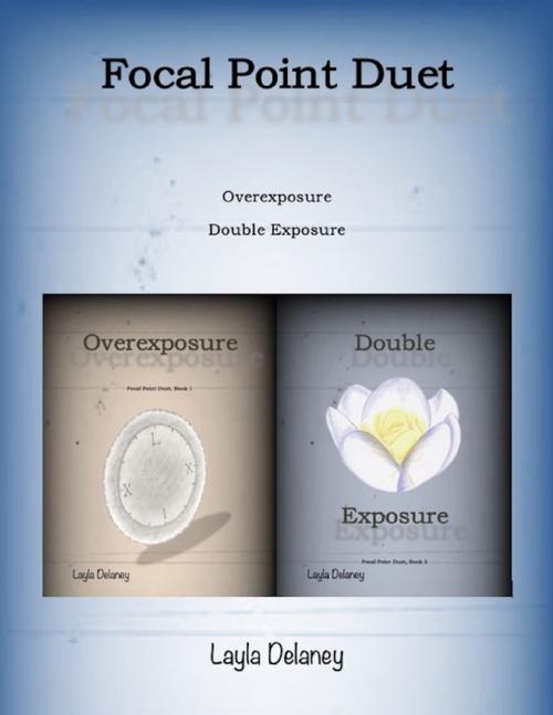 Cover of the book Focal Point Duet: Overexposure & Double Exposure by Layla Delaney, Lulu.com