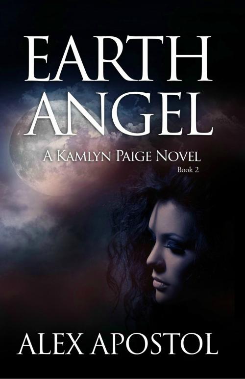 Cover of the book Earth Angel: A Kamlyn Paige Novel (Book #2) by Alex Apostol, Alex Apostol