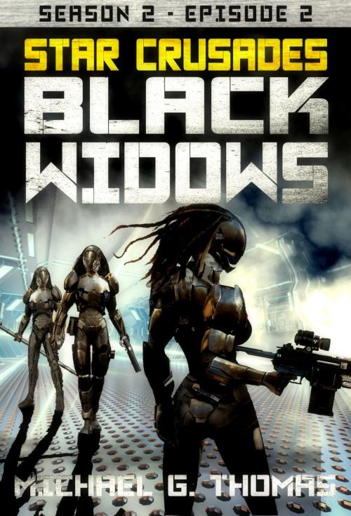 Cover of the book Star Crusades: Black Widows - Season 2: Episode 2 by Michael G. Thomas, Swordworks & Miro Books