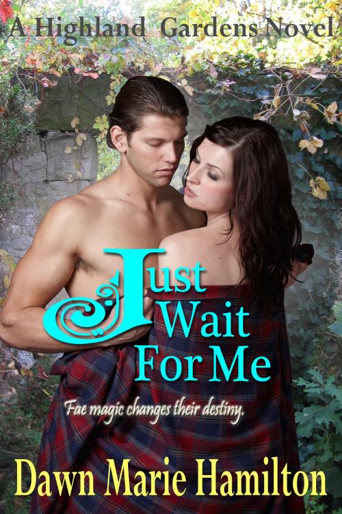 Cover of the book Just Wait For Me by Dawn Marie Hamilton, Dawn Marie Hamilton