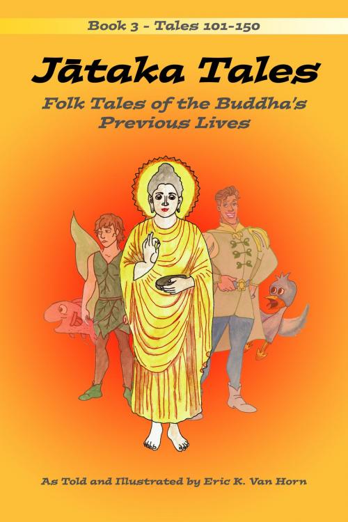 Cover of the book Jātaka Tales: Volume 3 by Eric Van Horn, Eric Van Horn