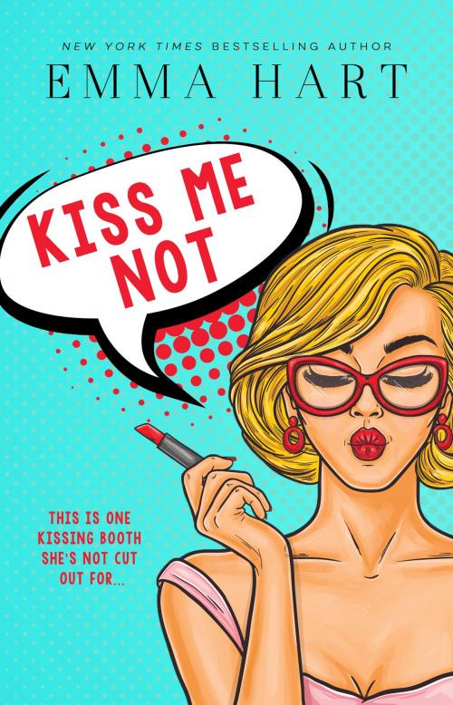 Cover of the book Kiss Me Not by Emma Hart, Emma Hart