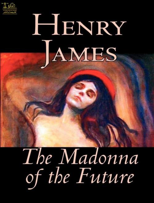 Cover of the book The Madonna of the Future by Henry James, Lighthouse Books for Translation and Publishing