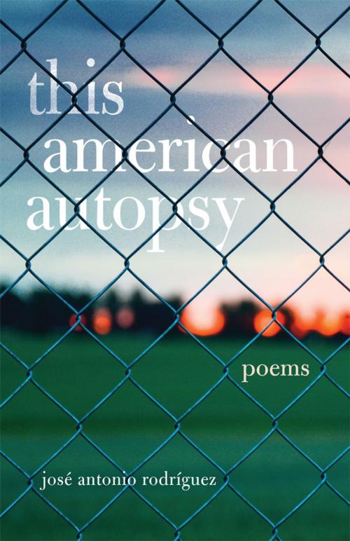 Cover of the book This American Autopsy by José Antonio Rodríguez, University of Oklahoma Press