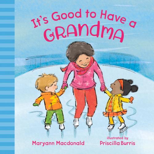 Cover of the book It's Good to Have a Grandma by Maryann Macdonald, Priscilla Burris, Albert Whitman & Company