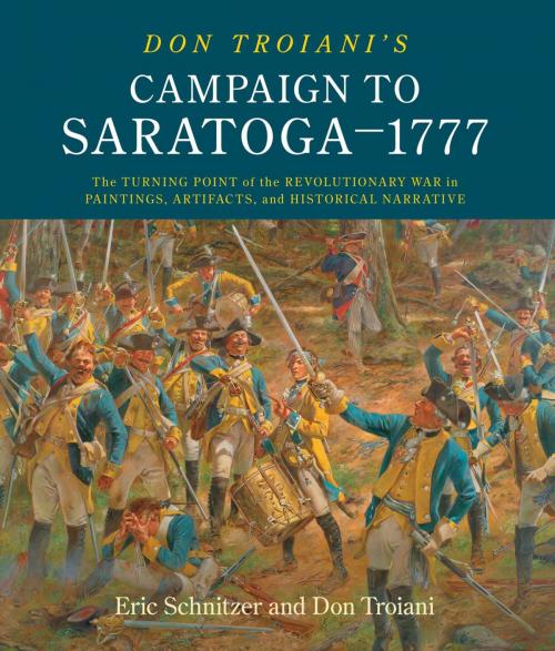 Cover of the book Don Troiani's Campaign to Saratoga - 1777 by Don Troiani, Eric H. Schnitzer, Stackpole Books
