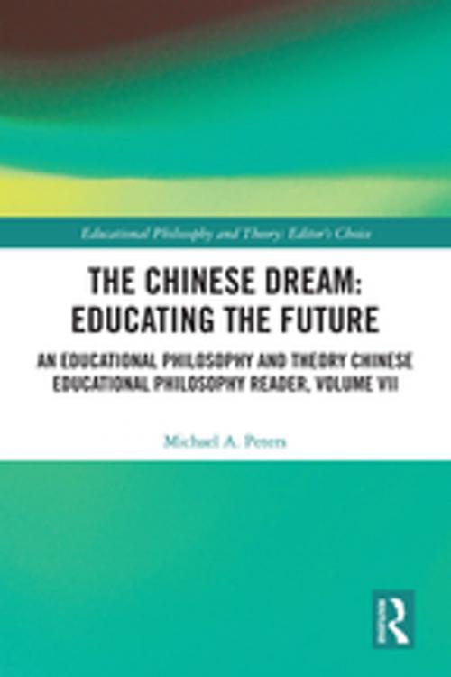 Cover of the book The Chinese Dream: Educating the Future by Michael A. Peters, Taylor and Francis