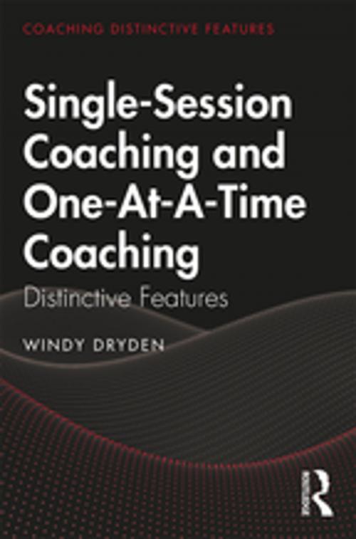 Cover of the book Single-Session Coaching and One-At-A-Time Coaching by Windy Dryden, Taylor and Francis
