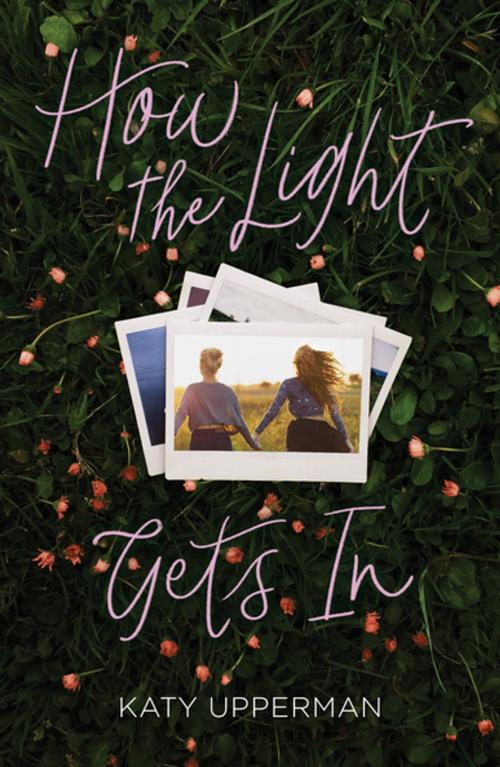 Cover of the book How the Light Gets In by Katy Upperman, Feiwel & Friends