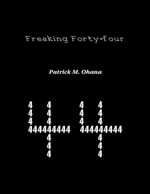 Cover of the book Freaking Forty-four by Patrick M. Ohana, Lulu.com