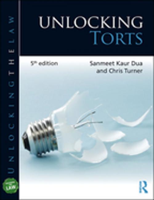 Cover of the book Unlocking Torts by Sanmeet Kaur Dua, Chris Turner, Taylor and Francis