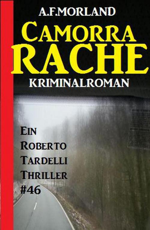 Cover of the book Camorra-Rache - Ein Roberto Tardelli Thriller #46 by A. F. Morland, Uksak Sonder-Edition