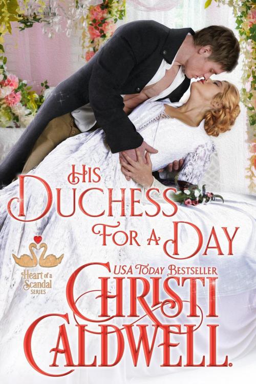 Cover of the book His Duchess For A Day by Christi Caldwell, Christi Caldwell