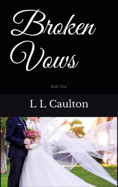 Cover of the book Broken Vows by L L Caulton, L L Caulton
