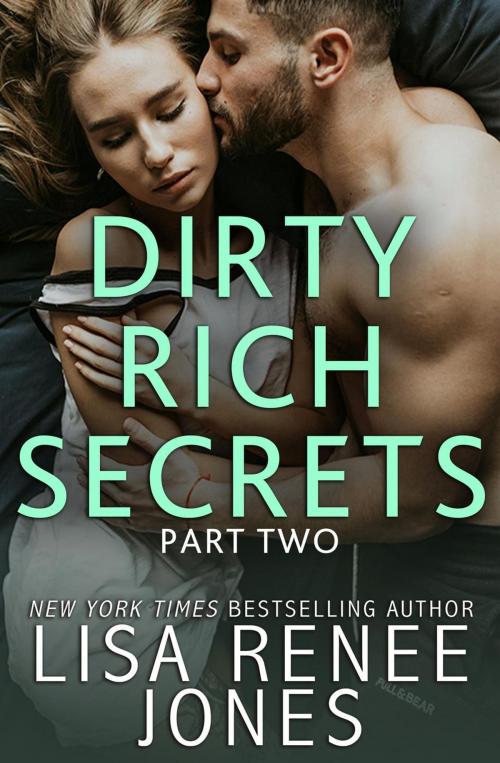 Cover of the book Dirty Rich Secrets: Part Two by Lisa Renee Jones, Julie Patra Publishing