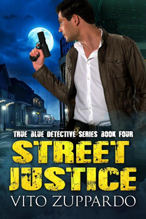 Cover of the book Street Justice by vito zuppardo, vito zuppardo