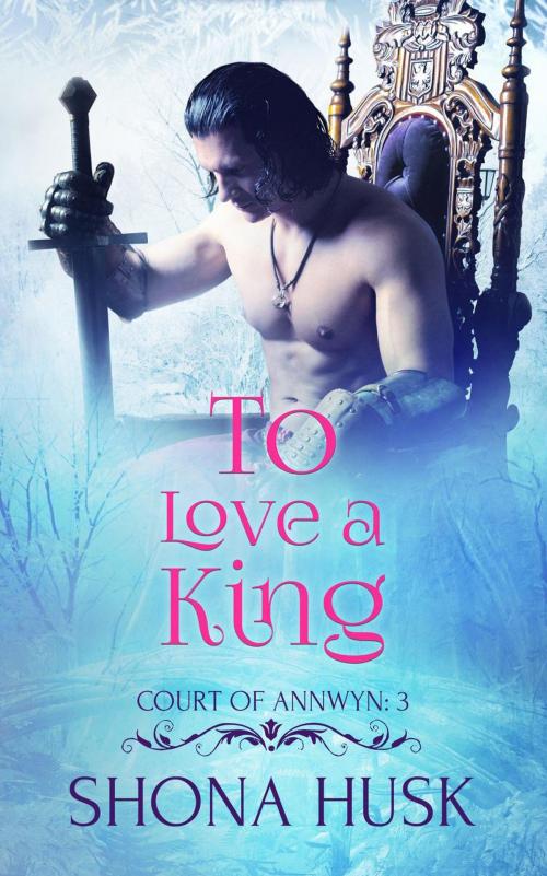 Cover of the book To Love a King by Shona Husk, Shona Husk