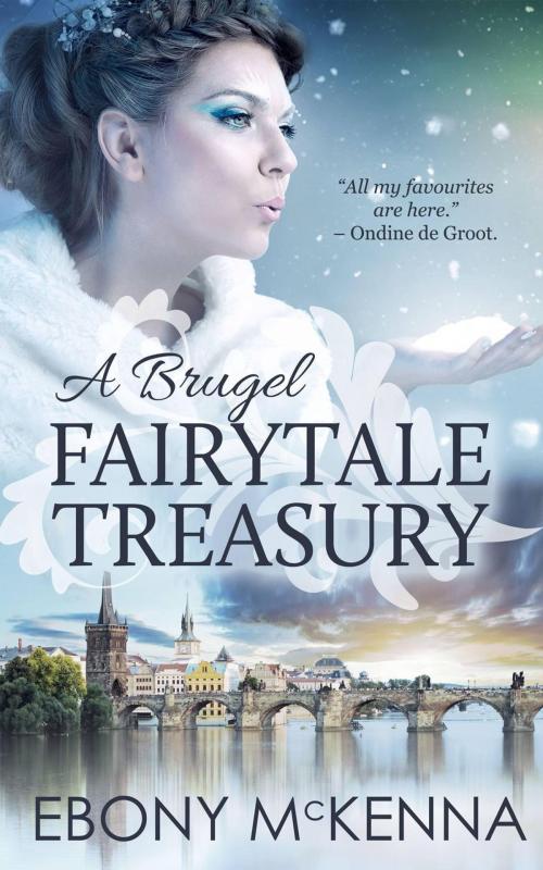 Cover of the book A Brugel Fairytale Treasury by Ebony McKenna, Ebony McKenna