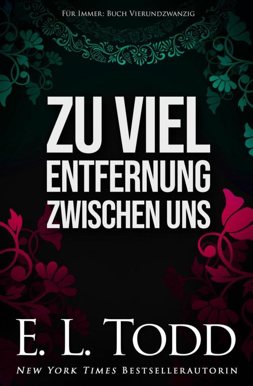Cover of the book Zu viel Entfernung zwischen uns by E. L. Todd, E. L. Todd