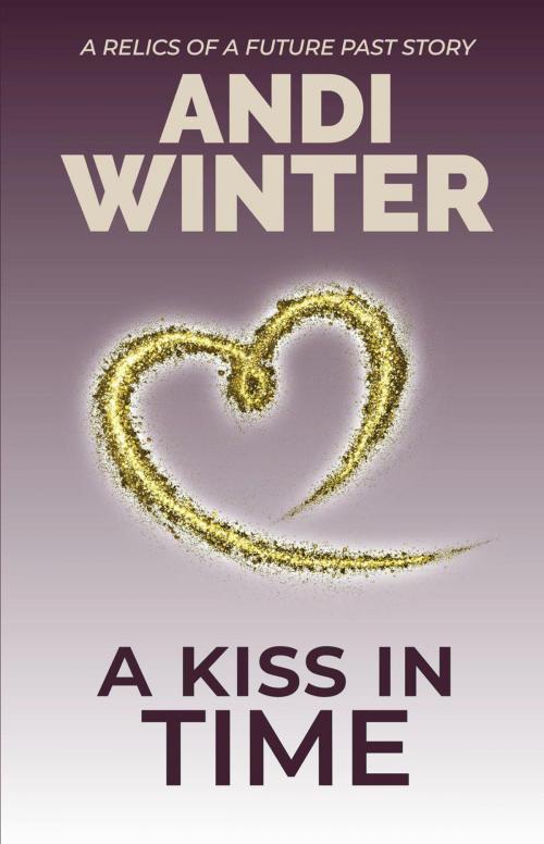 Cover of the book A Kiss in Time by Andi Winter, Rainy Mountain Publishing