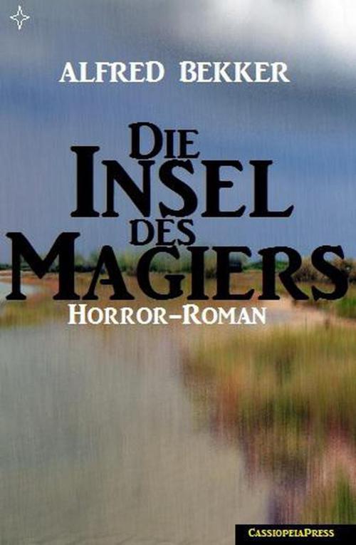 Cover of the book Alfred Bekker Horror-Roman: Die Insel des Magiers by Alfred Bekker, Alfred Bekker
