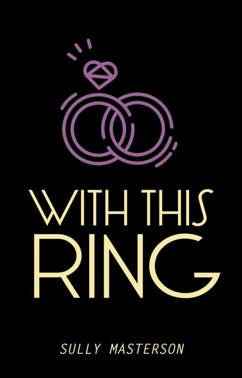 Cover of the book With This Ring by Sully Masterson, Sully Masterson