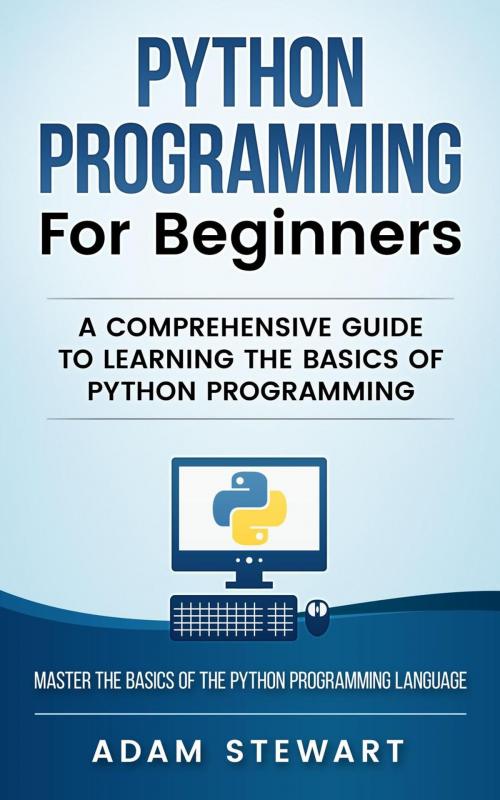 Cover of the book Python Programming for Beginners by Adam Stewart, Adam Stewart