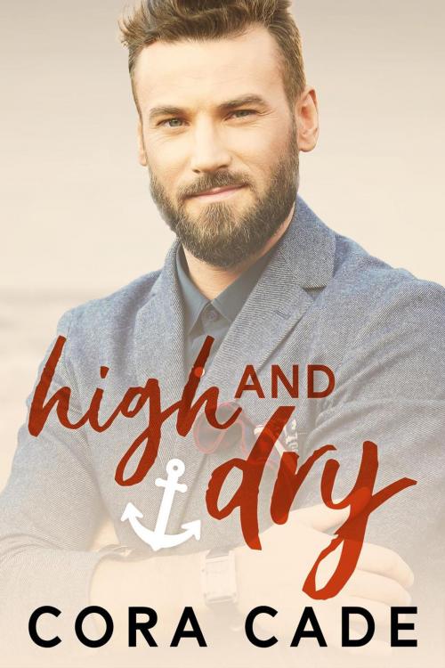 Cover of the book High & Dry by Cora Cade, Cora Cade